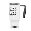 Stay Ready Stay Faithful Stainless Steel Travel Mug – 14oz