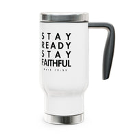 Stay Ready Stay Faithful Stainless Steel Travel Mug – 14oz