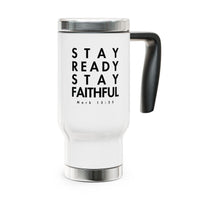 Stay Ready Stay Faithful Stainless Steel Travel Mug – 14oz