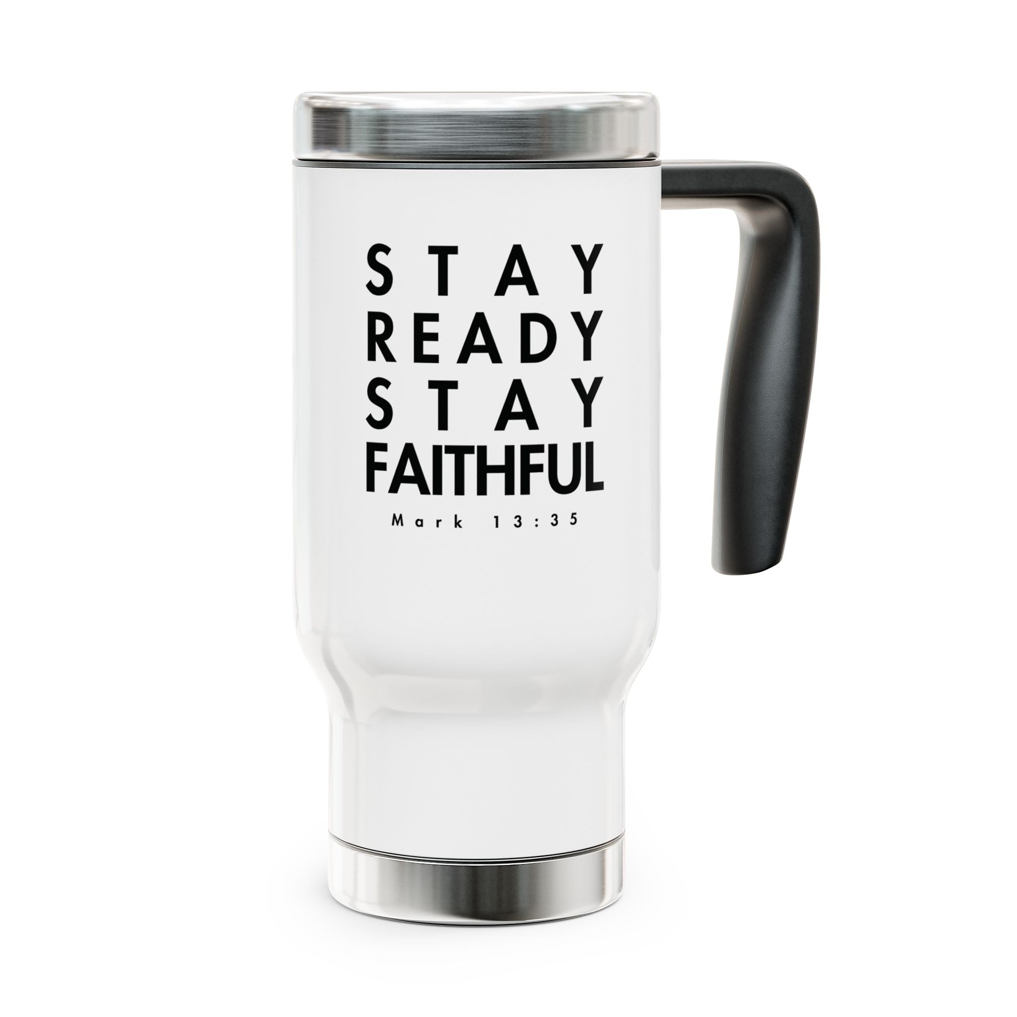 Stay Ready Stay Faithful Stainless Steel Travel Mug – 14oz